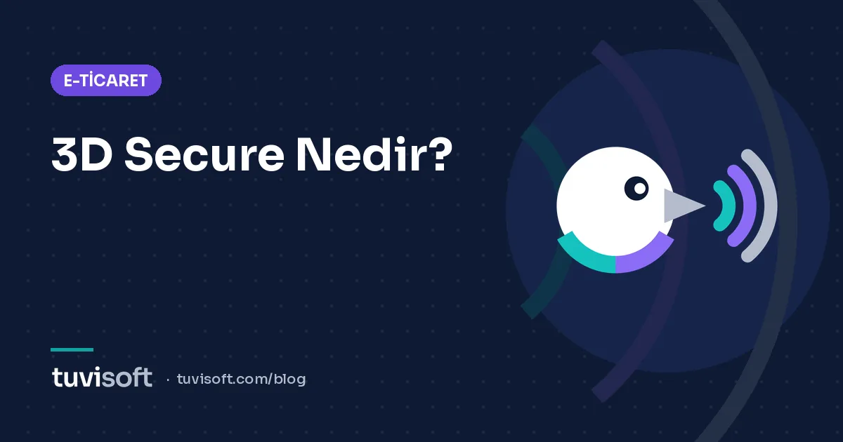 3D Secure Nedir? E-Ticarette Güvenli Ödemenin Temel Taşı
