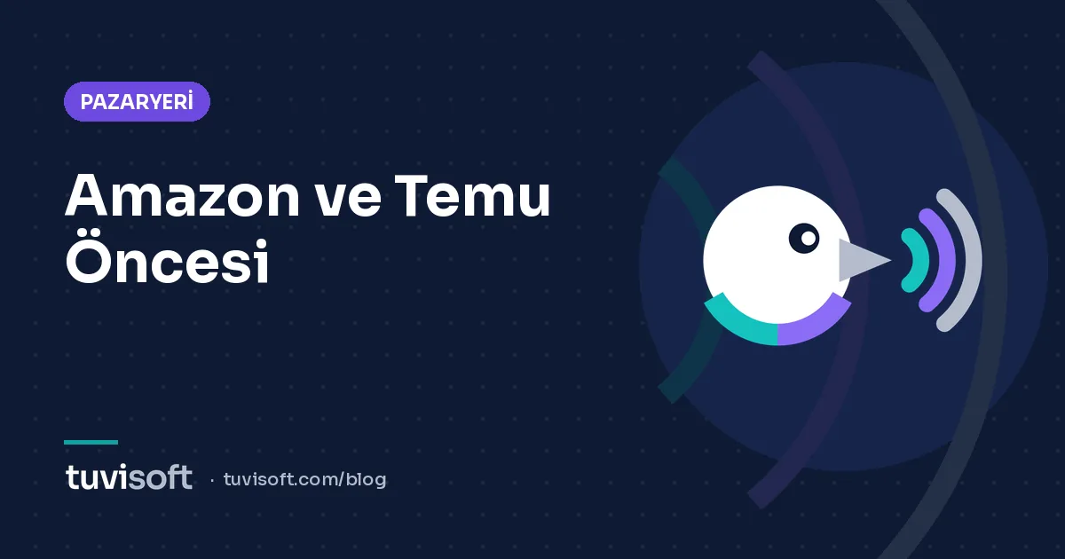 Amazon Türkiye ve Temu'ya Açılmadan Önce Satıcı Kontrol Listesi