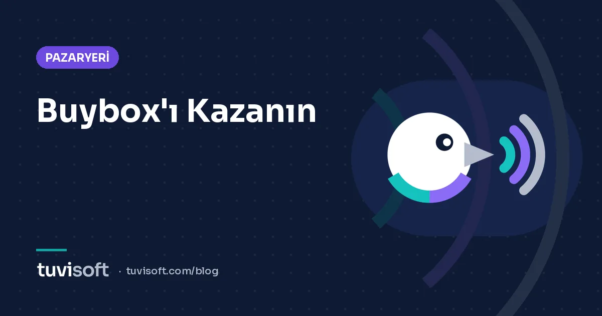 Buybox Nedir, Nasıl Kazanılır? Pazaryerinde Öne Çıkmanın Yolları