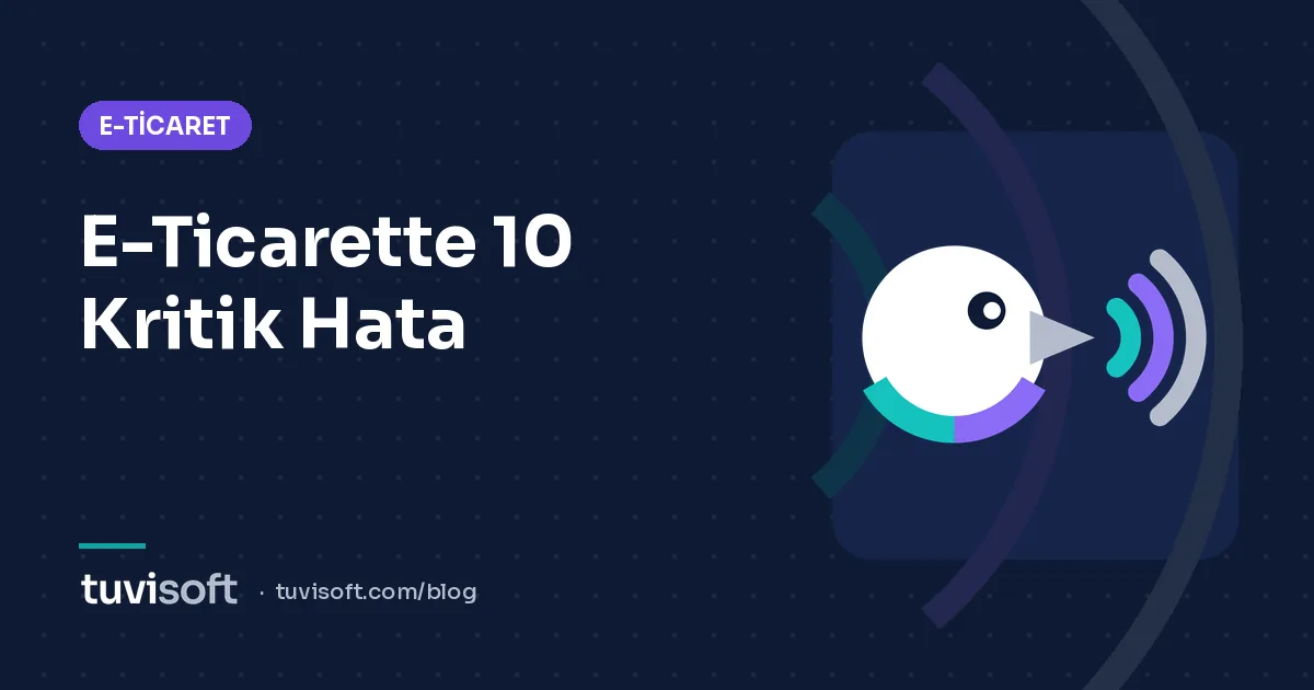 E-Ticaret Sitesi Kurarken En Sık Yapılan 10 Hata ve Çözümleri