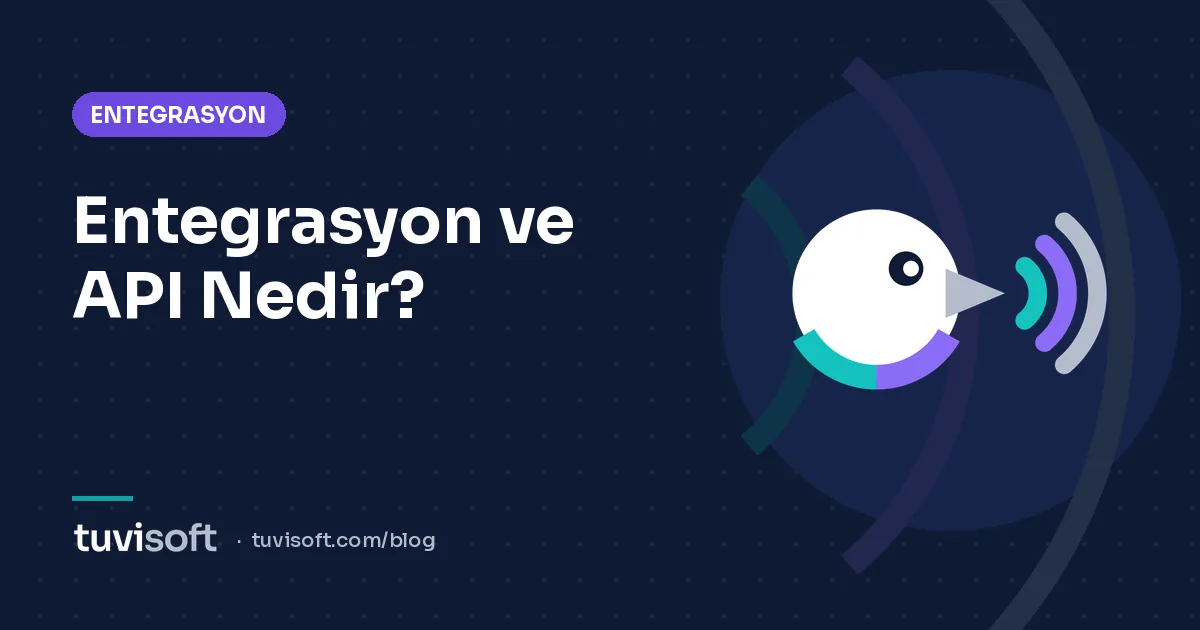 Entegrasyon ve API Nedir? İşletme Sistemlerini Bağlamanın Yolları