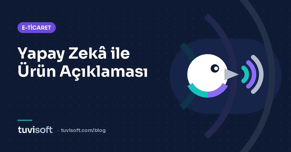 Yapay Zekâ ile Ürün Açıklaması Yazma: İpuçları, Örnekler ve Sınırlar
